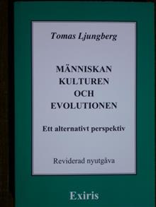 Mnniskan, kulturen och evolutionen  Ett alternativt perspektiv, Tomas Ljungberg