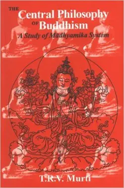 The Central Philosophy of Buddhism