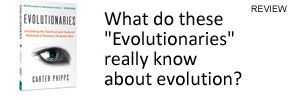 What do these revolutionaries really know about evolution? Review of Carter Phipps' Evolutionaries by Frank Visser