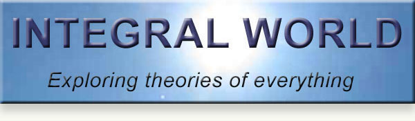 Integral World: Exploring Theories of Everything - An independent forum for a critical discussion of the integral philosophy of Ken Wilber.
