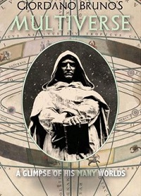 Giordano Bruno's Multiverse, A Glimpse of His Many Worlds, David Lane