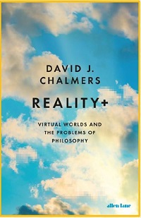 Reality+ Virtual Worlds   and   the   Problems    of Philosophy