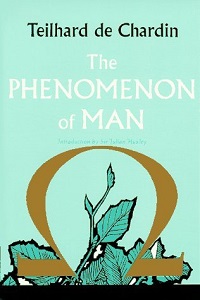 The Phenomenon of Man, Teilhard de Chardin