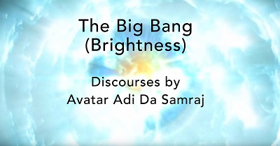 The Big Bang (Brightness), Adi Da Samraj