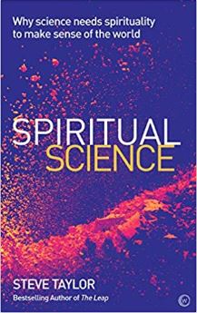 Spiritual Science: Why science needs spirituality to make sense of the world