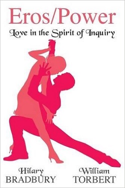 Eros/Power, Love under the Sign of Inquiry, Bill Torbert and Hilary Bradbury