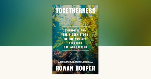 Togetherness and the New Biology of Cooperation, A Critical Review of Rowan Hooper's Togetherness