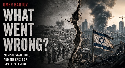 Omer Bartov's <em>What Went Wrong?</em>: Structural Failure and the Crisis of the Israeli State