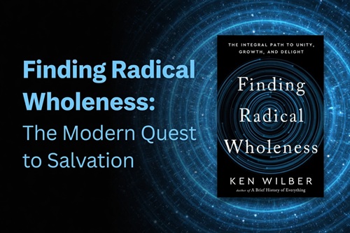 Finding Radical Wholeness and the Modern Quest for Salvation