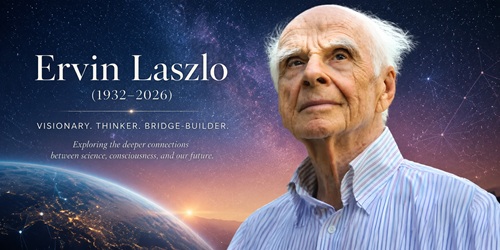 Ervin Laszlo (1932-2026): A Visionary Between Science and Spirituality