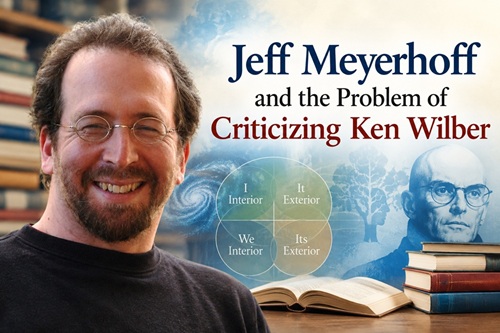 Jeff Meyerhoff and the Problem of Criticizing Ken Wilber