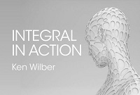 Integral in Action with Ken Wilber