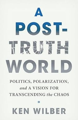 A Post-Truth World, Ken Wilber