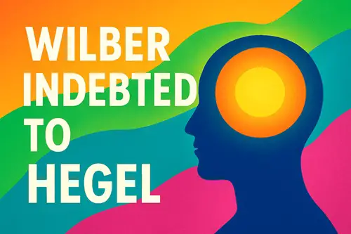 Ken Wilber and the Legacy of German Idealism: An Intellectual Lineage