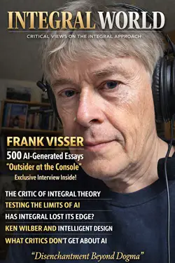 'Outsider at the Console', Frank Visser on 500 AI-Generated Essays, Integral Theory, and the Discipline of Disenchantment