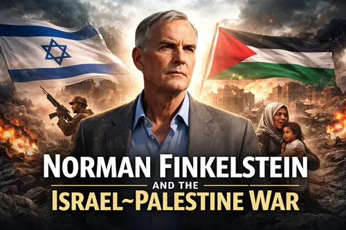 Norman Finkelstein and the Israel-Palestine War: Relevance, Critique, and Controversy