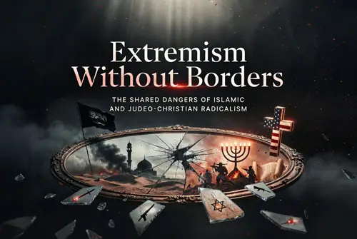 Extremism Without Borders: The Shared Dangers of Islamic and Judeo-Christian Radicalism
